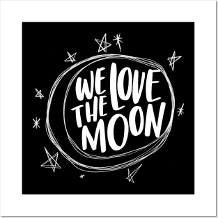 We Love the Moon Posters and Art